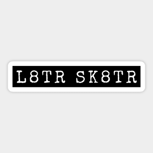 L8TR SK8TR Funny Later Skater Girl Boy Skateboard Sticker Shirts Cool Mask Sticker